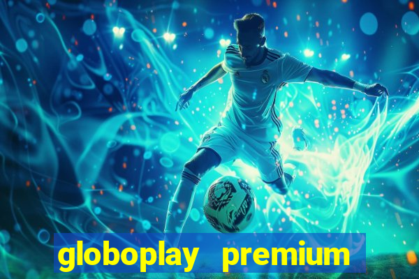 globoplay premium mod apk